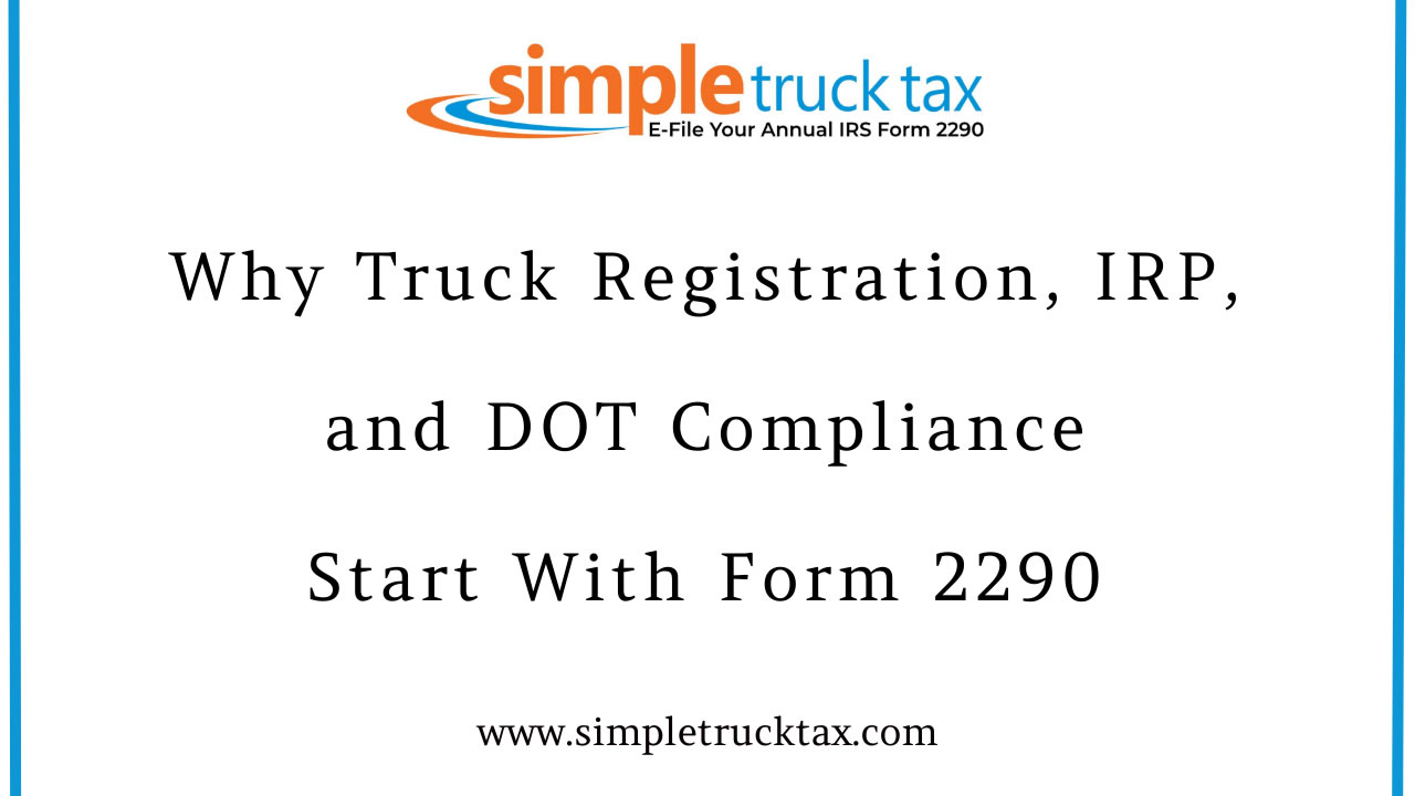 Why Truck Registration, IRP, and DOT Compliance Start With Form 2290